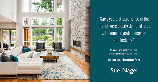 Testimonial for real estate agent Sue Nagel with LW Reedy Real Estate in Elmhurst, IL: "Sue's years of experience in this market were clearly demonstrated with knowledgeable answers and insights."