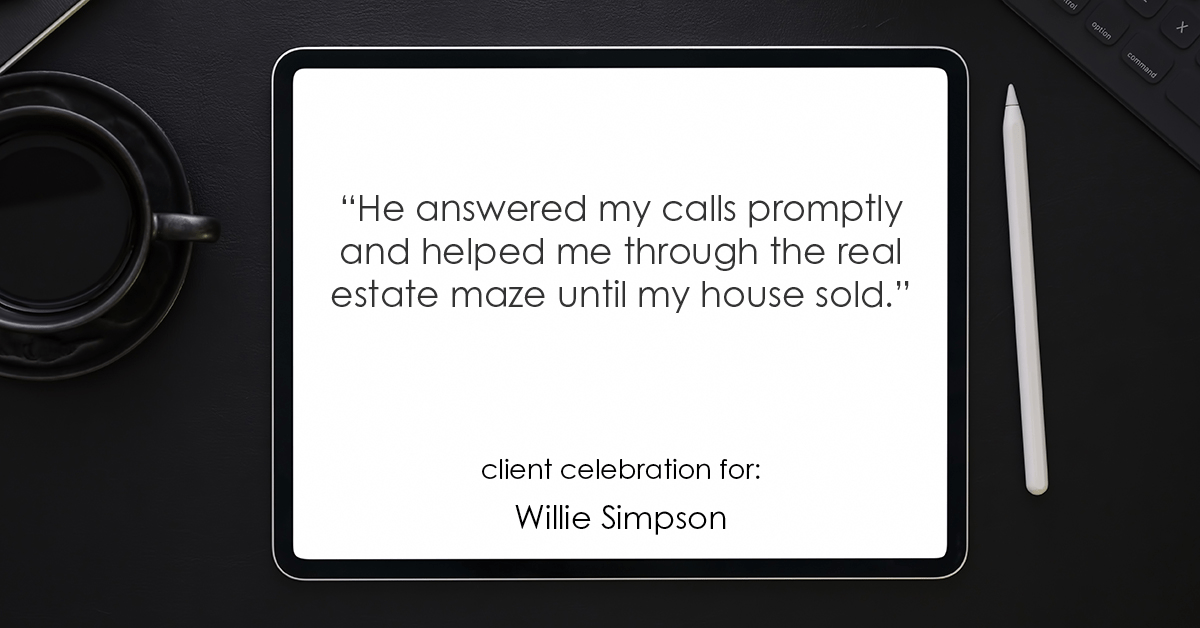 Testimonial for real estate agent Willie Simpson with RE/MAX in Waukegan, IL: "He answered my calls promptly and helped me through the real estate maze until my house sold."