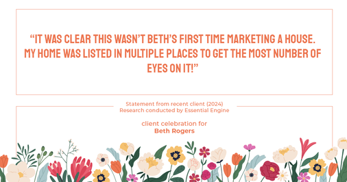 Testimonial for real estate agent Beth Rogers in , : "It was clear this wasn't Beth's first time marketing a house. My home was listed in multiple places to get the most number of eyes on it!"