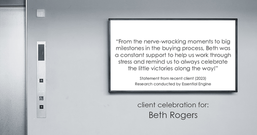 Testimonial for real estate agent Beth Rogers in , : "From the nerve-wracking moments to big milestones in the buying process, Beth was a constant support to help us work through stress and remind us to always celebrate the little victories along the way!"