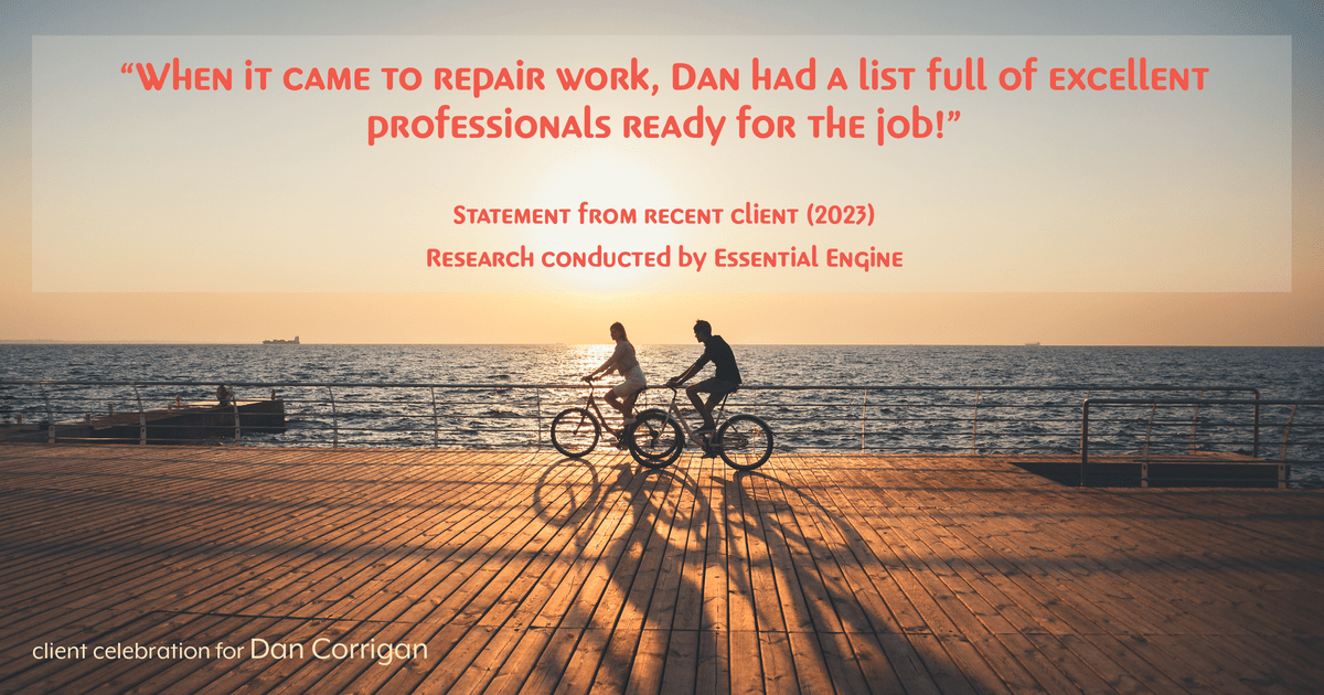 Testimonial for real estate agent DAN Corrigan with RE/MAX Platinum Group in Sparta, NJ: "When it came to repair work, Dan had a list full of excellent professionals ready for the job!"