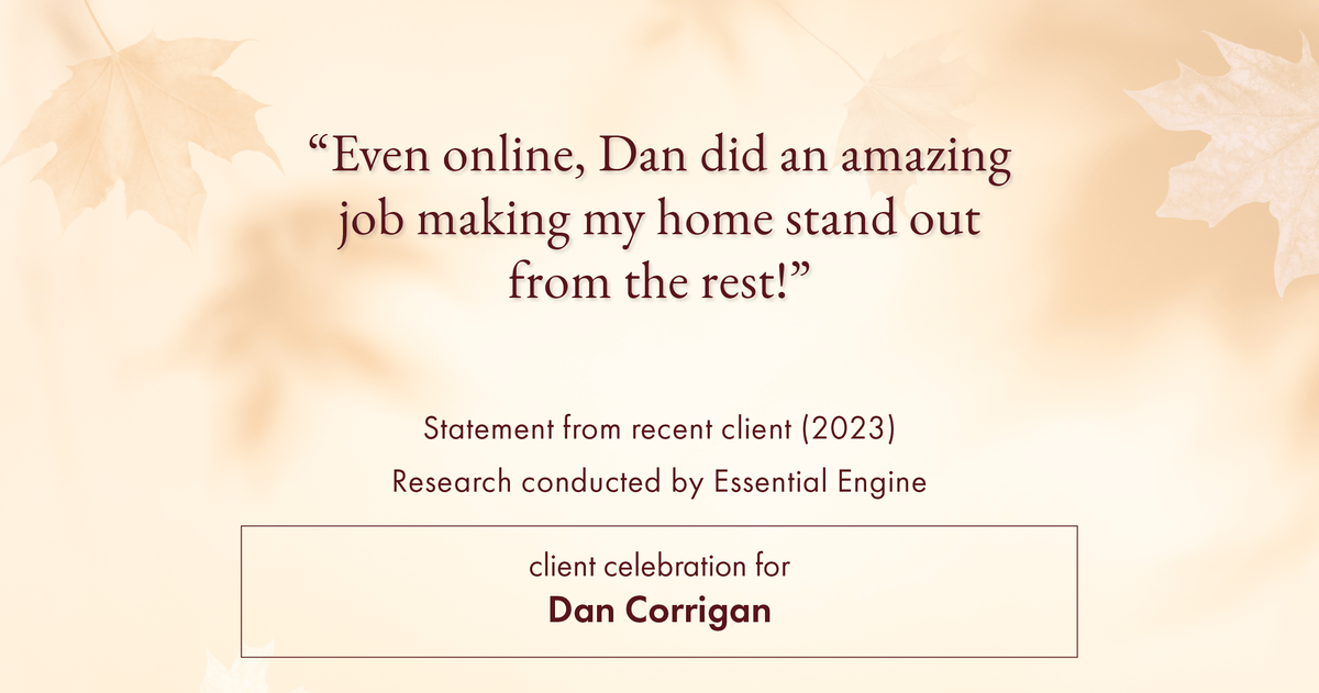 Testimonial for real estate agent DAN Corrigan with RE/MAX Platinum Group in Sparta, NJ: "Even online, Dan did an amazing job making my home stand out from the rest!"