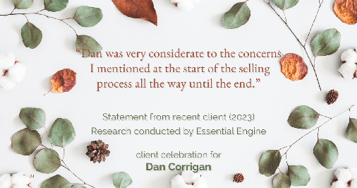 Testimonial for real estate agent DAN Corrigan with RE/MAX Platinum Group in Sparta, NJ: "Dan was very considerate to the concerns I mentioned at the start of the selling process all the way until the end."