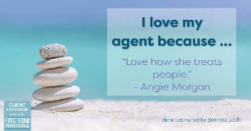 Testimonial for real estate agent Brenda Ladd with Coldwell Banker Realty-Gunndaker in St Louis, MO: Love My Agent: "Love how she treats people." - Angie Morgan