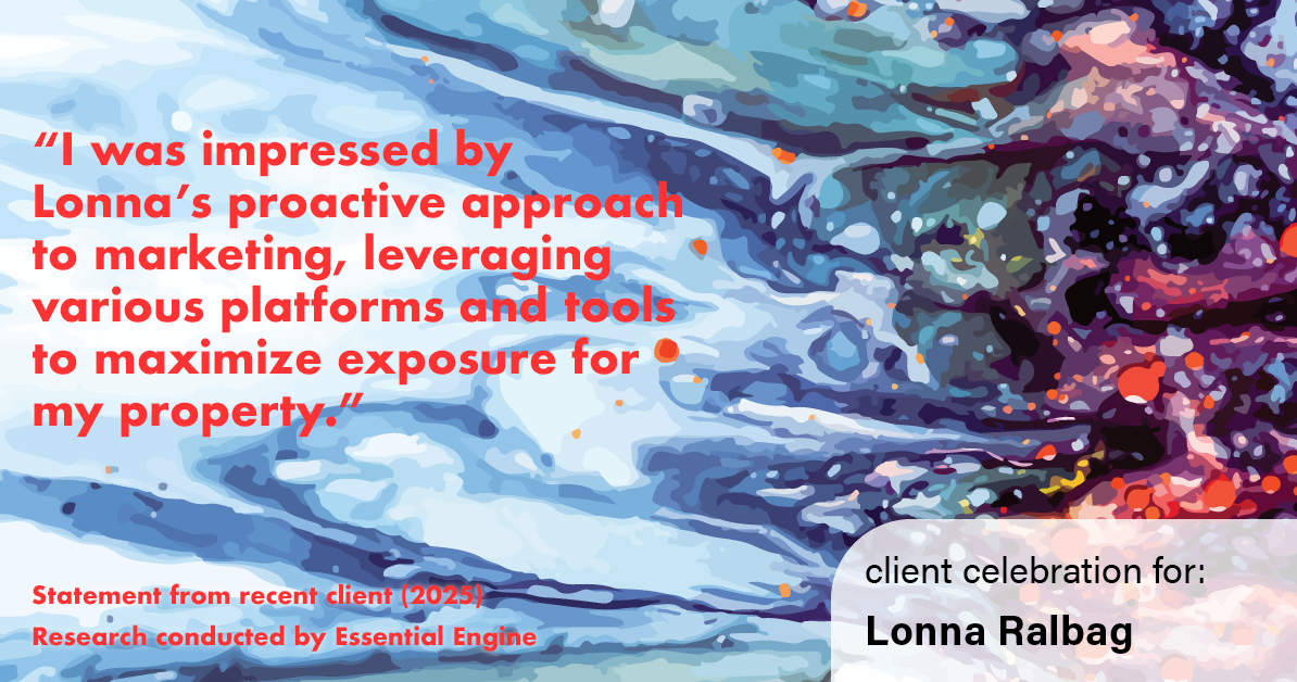 Testimonial for real estate agent Lonna Ralbag in , : "I was impressed by Lonna's proactive approach to marketing, leveraging various platforms and tools to maximize exposure for my property."