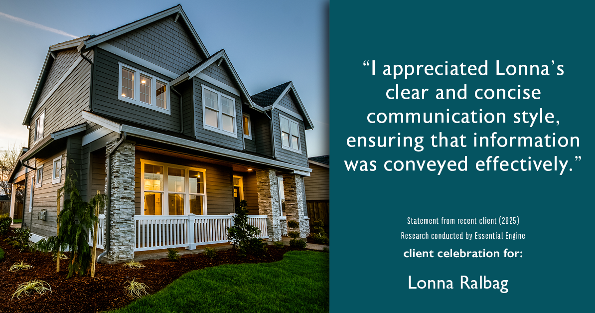 Testimonial for real estate agent Lonna Ralbag in , : "I appreciated Lonna's clear and concise communication style, ensuring that information was conveyed effectively."