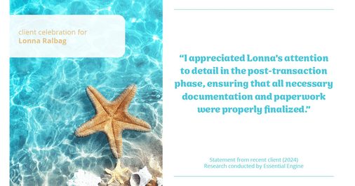 Testimonial for real estate agent Lonna Ralbag in , : "I appreciated Lonna's attention to detail in the post-transaction phase, ensuring that all necessary documentation and paperwork were properly finalized."