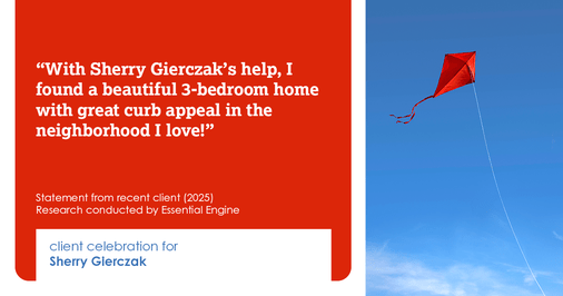 Testimonial for real estate agent Sherry Gierczak with Lannon Stone Realty in , : With Sherry Gierczak's help, I found a beautiful 3-bedroom home with great curb appeal in the neighborhood I love!