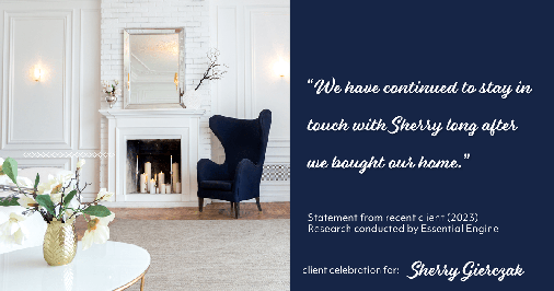 Testimonial for real estate agent Sherry Gierczak with Lannon Stone Realty in , : "We have continued to stay in touch with Sherry long after we bought our home."