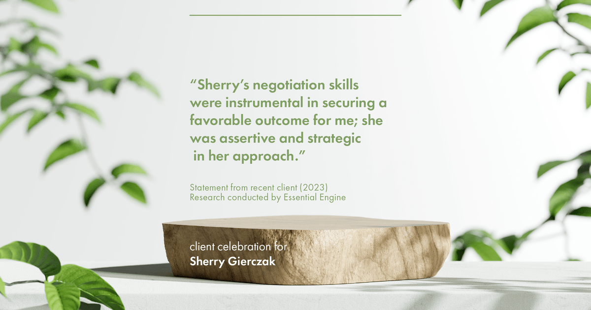 Testimonial for real estate agent Sherry Gierczak with Lannon Stone Realty in , : "Sherry's negotiation skills were instrumental in securing a favorable outcome for me; she was assertive and strategic in her approach."