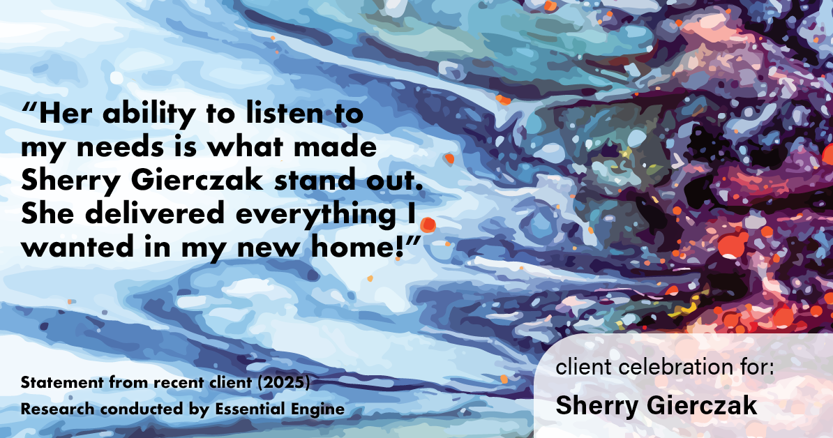Testimonial for real estate agent Sherry Gierczak with Lannon Stone Realty in , : "Her ability to listen to my needs is what made Sherry Gierczak stand out. She delivered everything I wanted in my new home!"