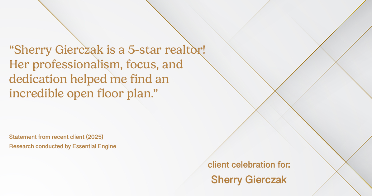 Testimonial for real estate agent Sherry Gierczak with Lannon Stone Realty in , : "Sherry Gierczak is a 5-star realtor! Her professionalism, focus, and dedication helped me find an incredible open floor plan."