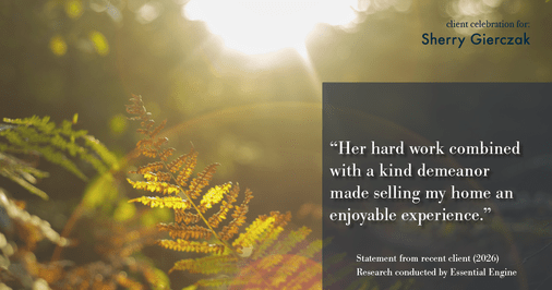 Testimonial for real estate agent Sherry Gierczak with Lannon Stone Realty in , : "Her hard work combined with a kind demeanor made selling my home an enjoyable experience."