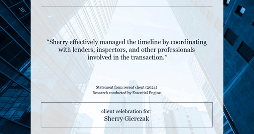 Testimonial for real estate agent Sherry Gierczak with Lannon Stone Realty in , : "Sherry effectively managed the timeline by coordinating with lenders, inspectors, and other professionals involved in the transaction."