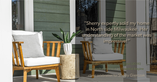 Testimonial for real estate agent Sherry Gierczak with Lannon Stone Realty in , : "Sherry expertly sold my home in North side Milwaukee. Her understanding of the market was impressive!"