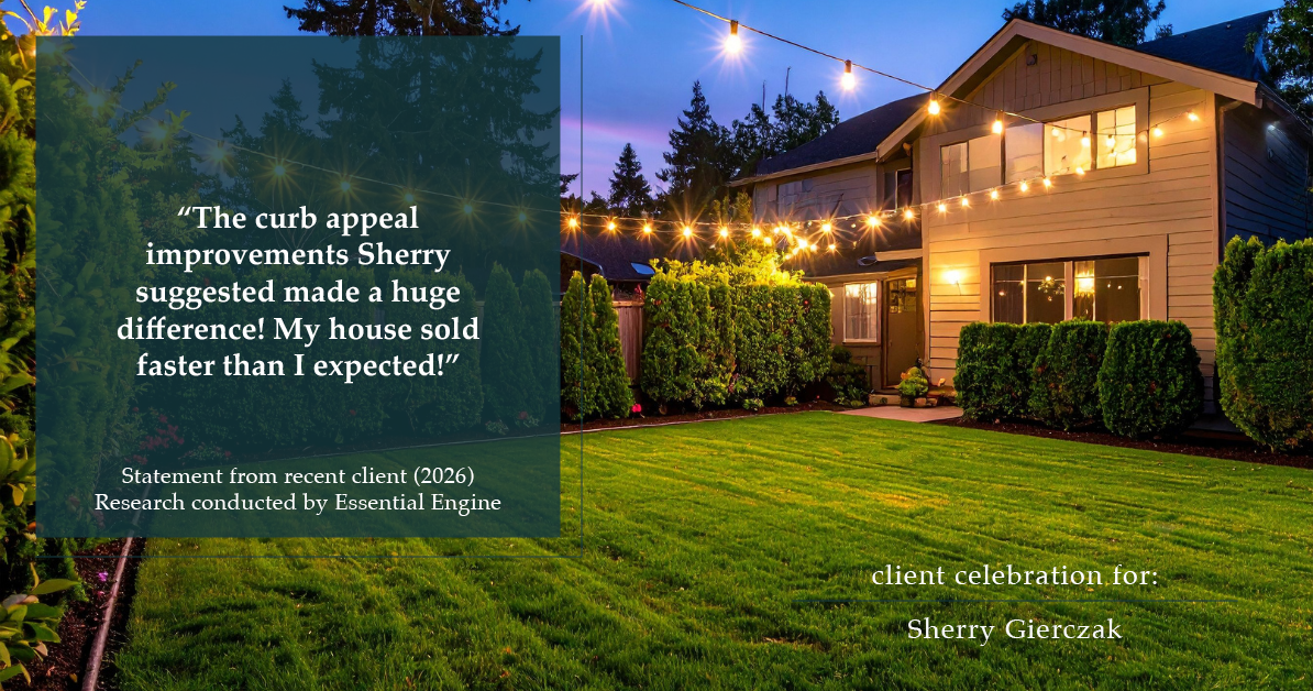 Testimonial for real estate agent Sherry Gierczak with Lannon Stone Realty in , : "The curb appeal improvements Sherry suggested made a huge difference! My house sold faster than I expected!"