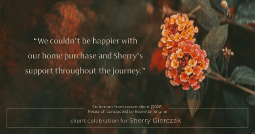 Testimonial for real estate agent Sherry Gierczak with Lannon Stone Realty in , : "We couldn't be happier with our home purchase and Sherry's support throughout the journey."