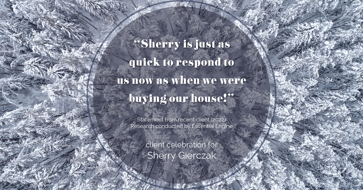 Testimonial for real estate agent Sherry Gierczak with Lannon Stone Realty in , : "Sherry is just as quick to respond to us now as when we were buying our house!"