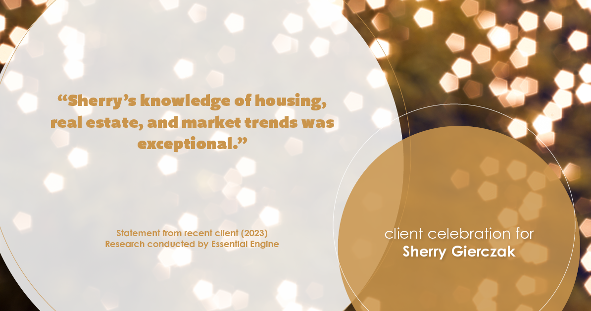 Testimonial for real estate agent Sherry Gierczak with Lannon Stone Realty in , : "Sherry's knowledge of housing, real estate, and market trends was exceptional."
