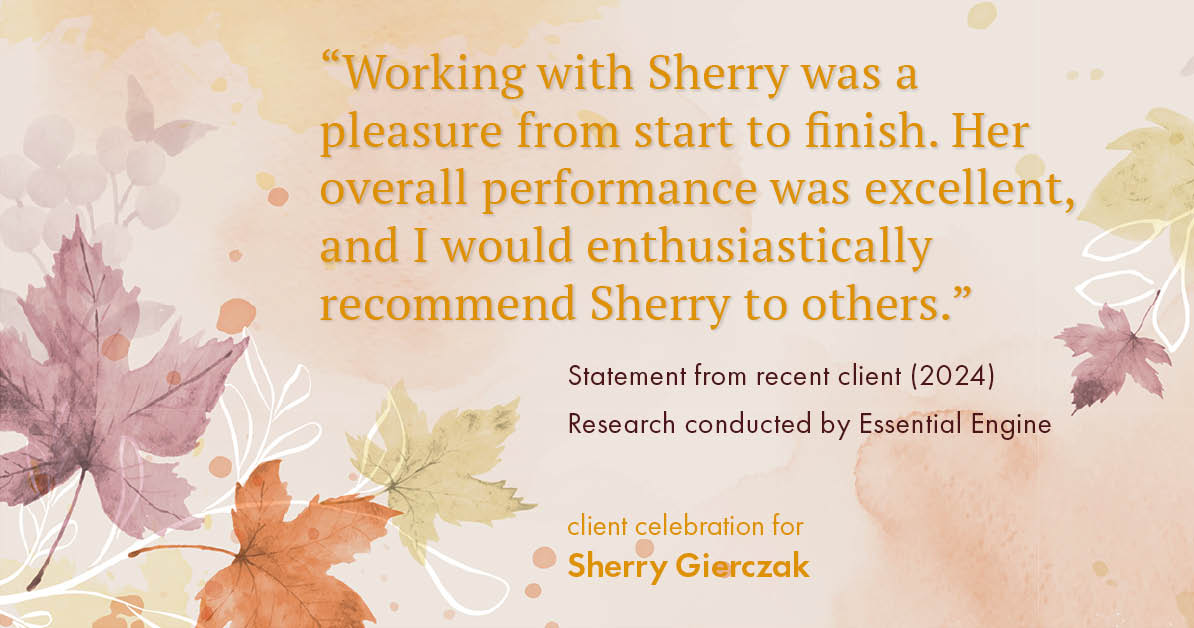 Testimonial for real estate agent Sherry Gierczak with Lannon Stone Realty in , : "Working with Sherry was a pleasure from start to finish. Her overall performance was excellent, and I would enthusiastically recommend Sherry to others."