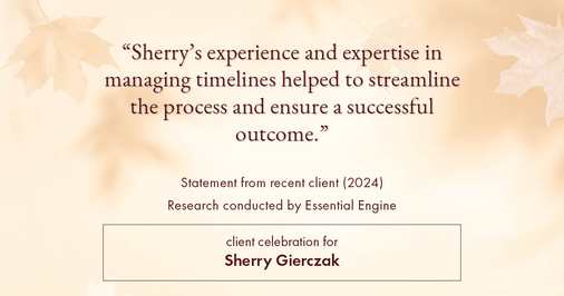 Testimonial for real estate agent Sherry Gierczak with Lannon Stone Realty in , : "Sherry's experience and expertise in managing timelines helped to streamline the process and ensure a successful outcome."