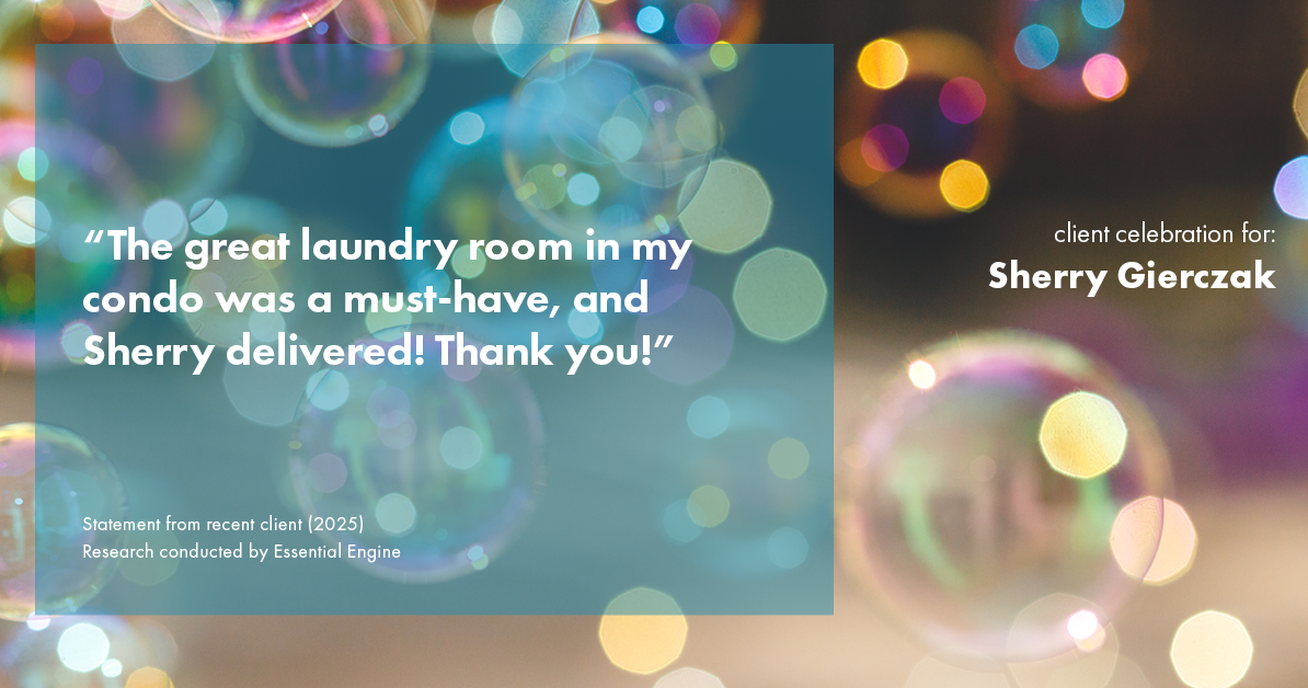 Testimonial for real estate agent Sherry Gierczak with Lannon Stone Realty in , : "The great laundry room in my condo was a must-have, and Sherry delivered! Thank you!"