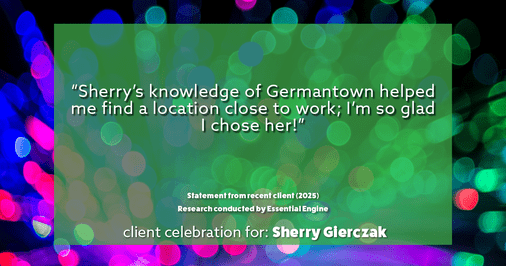 Testimonial for real estate agent Sherry Gierczak with Lannon Stone Realty in , : "Sherry's knowledge of Germantown helped me find a location close to work; I'm so glad I chose her!"