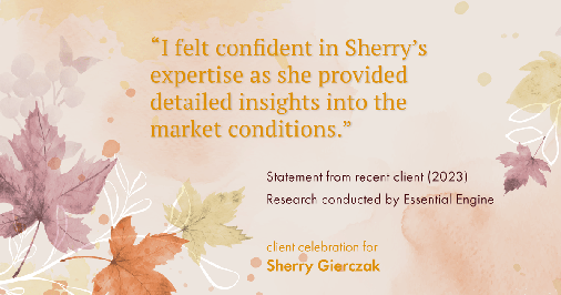 Testimonial for real estate agent Sherry Gierczak with Lannon Stone Realty in , : "I felt confident in Sherry's expertise as she provided detailed insights into the market conditions."