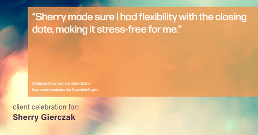 Testimonial for real estate agent Sherry Gierczak with Lannon Stone Realty in , : "Sherry made sure I had flexibility with the closing date, making it stress-free for me."