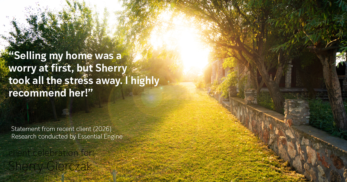 Testimonial for real estate agent Sherry Gierczak with Lannon Stone Realty in , : "Selling my home was a worry at first, but Sherry took all the stress away. I highly recommend her!"