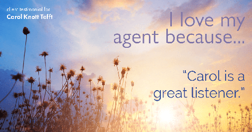 Testimonial for real estate agent Carol Knott Tefft with RE/MAX Integrity in Tomball, TX: Love My Agent: "Carol is a great listener."