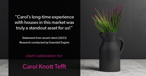 Testimonial for real estate agent Carol Knott Tefft with RE/MAX Integrity in Tomball, TX: "Carol's long-time experience with houses in this market was truly a standout asset for us!"