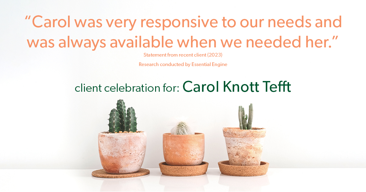 Testimonial for real estate agent Carol Knott Tefft with RE/MAX Integrity in Tomball, TX: "Carol was very responsive to our needs and was always available when we needed her."