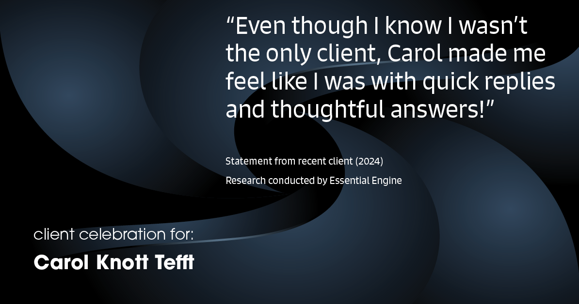 Testimonial for real estate agent Carol Knott Tefft with RE/MAX Integrity in Tomball, TX: "Even though I know I wasn't the only client, Carol made me feel like I was with quick replies and thoughtful answers!"