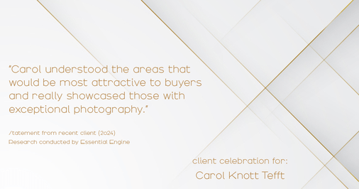 Testimonial for real estate agent Carol Knott Tefft with RE/MAX Integrity in Tomball, TX: "Carol understood the areas that would be most attractive to buyers and really showcased those with exceptional photography."