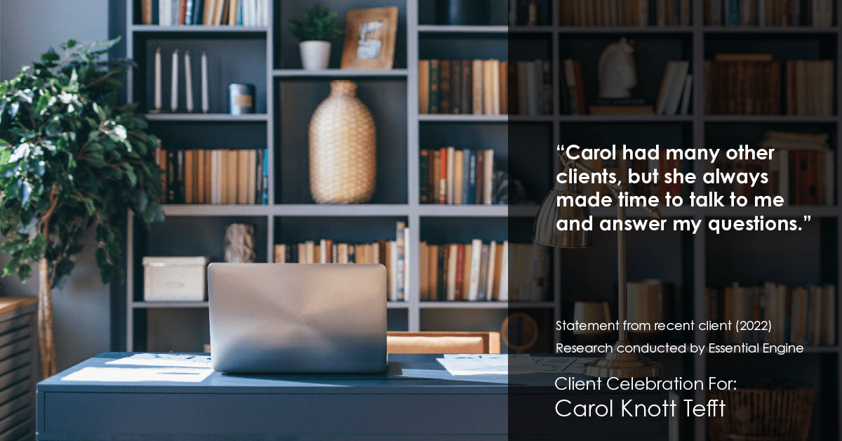 Testimonial for real estate agent Carol Knott Tefft with RE/MAX Integrity in Tomball, TX: "Carol had many other clients, but she always made time to talk to me and answer my questions."