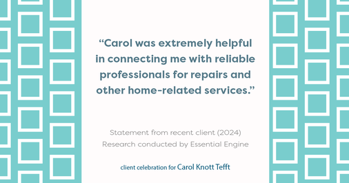 Testimonial for real estate agent Carol Knott Tefft with RE/MAX Integrity in Tomball, TX: "Carol was extremely helpful in connecting me with reliable professionals for repairs and other home-related services."