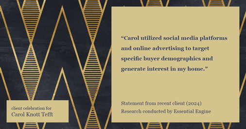 Testimonial for real estate agent Carol Knott Tefft with RE/MAX Integrity in Tomball, TX: "Carol utilized social media platforms and online advertising to target specific buyer demographics and generate interest in my home."