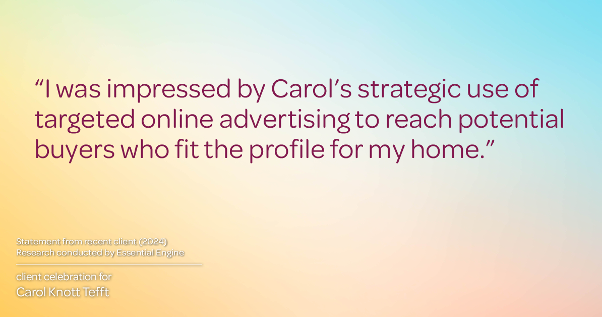 Testimonial for real estate agent Carol Knott Tefft with RE/MAX Integrity in Tomball, TX: "I was impressed by Carol's strategic use of targeted online advertising to reach potential buyers who fit the profile for my home."