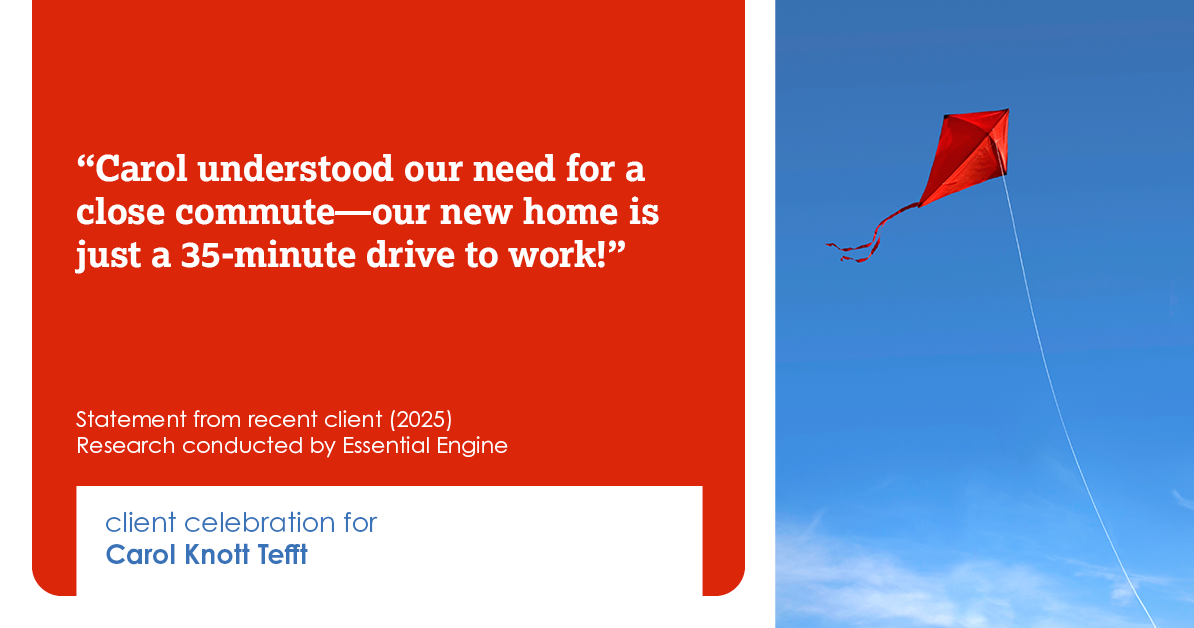 Testimonial for real estate agent Carol Knott Tefft with RE/MAX Integrity in Tomball, TX: "Carol understood our need for a close commute—our new home is just a 35-minute drive to work!"
