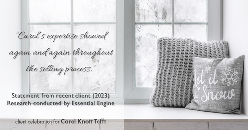 Testimonial for real estate agent Carol Knott Tefft with RE/MAX Integrity in Tomball, TX: "Carol's expertise showed again and again throughout the selling process."