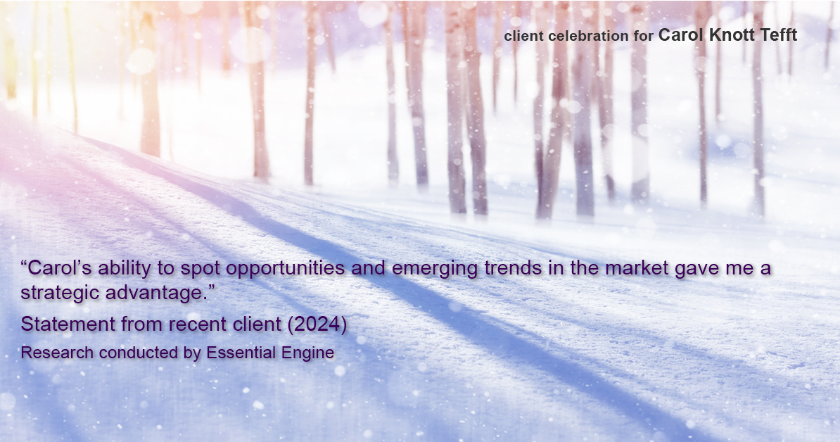 Testimonial for real estate agent Carol Knott Tefft with RE/MAX Integrity in Tomball, TX: "Carol's ability to spot opportunities and emerging trends in the market gave me a strategic advantage."