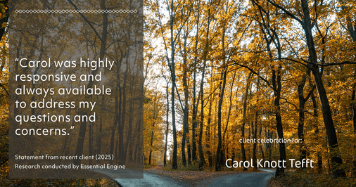 Testimonial for real estate agent Carol Knott Tefft with RE/MAX Integrity in Tomball, TX: "Carol was highly responsive and always available to address my questions and concerns."