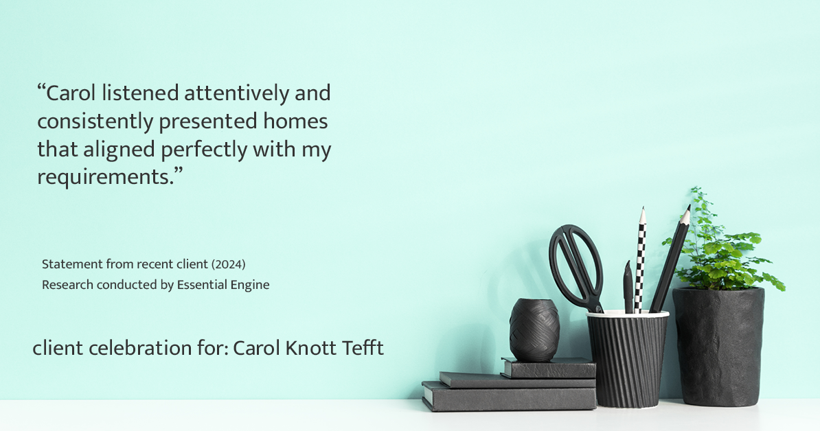 Testimonial for real estate agent Carol Knott Tefft with RE/MAX Integrity in Tomball, TX: "Carol listened attentively and consistently presented homes that aligned perfectly with my requirements."