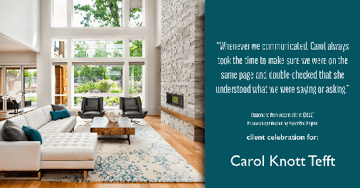Testimonial for real estate agent Carol Knott Tefft in Tomball, TX: "Whenever we communicated, Carol always took the time to make sure we were on the same page and double-checked that she understood what we were saying or asking."