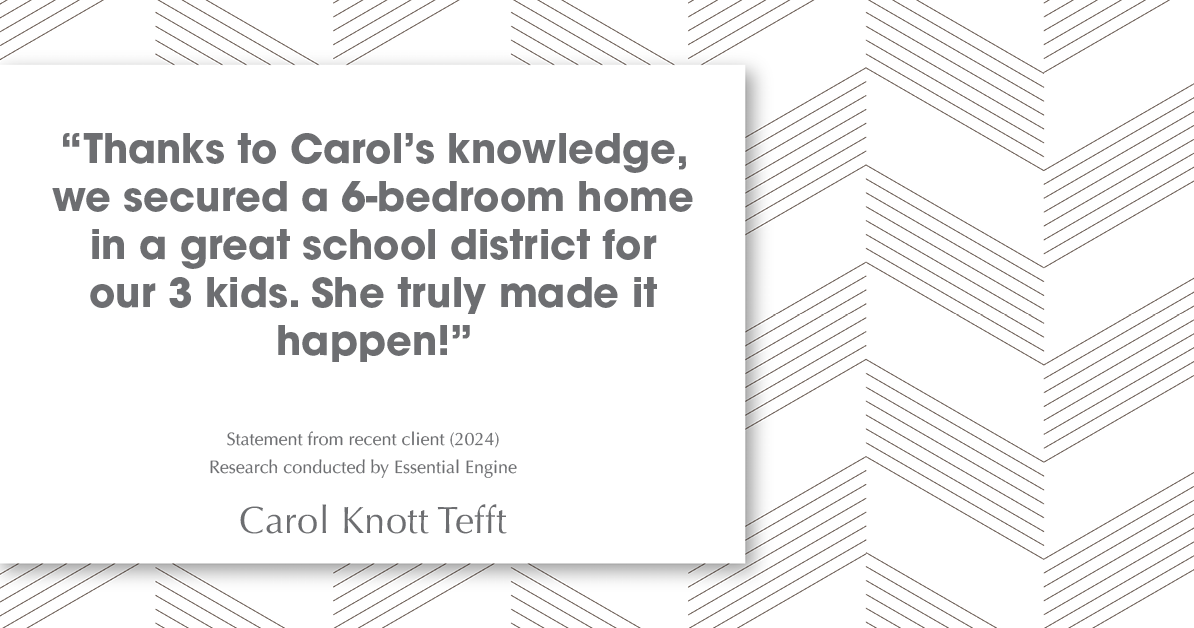 Testimonial for real estate agent Carol Knott Tefft with RE/MAX Integrity in Tomball, TX: "Thanks to Carol's knowledge, we secured a 6-bedroom home in a great school district for our 3 kids. She truly made it happen!"