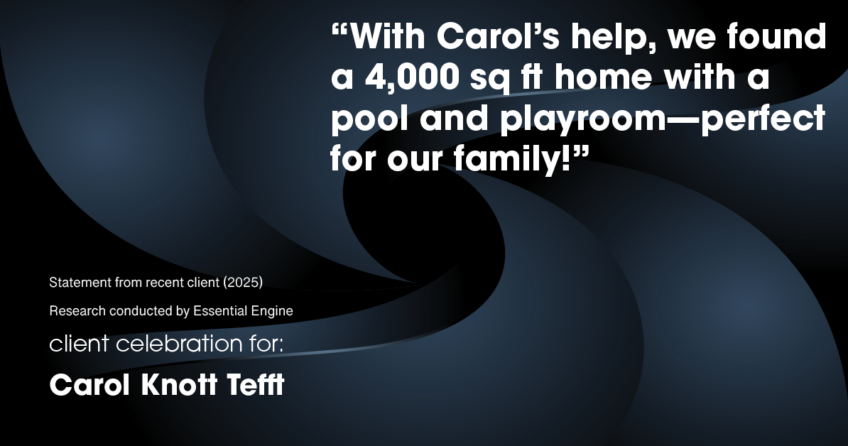 Testimonial for real estate agent Carol Knott Tefft with RE/MAX Integrity in Tomball, TX: "With Carol's help, we found a 4,000 sq ft home with a pool and playroom—perfect for our family!"