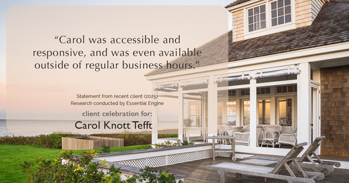 Testimonial for real estate agent Carol Knott Tefft with RE/MAX Integrity in Tomball, TX: "Carol was accessible and responsive, and was even available outside of regular business hours."