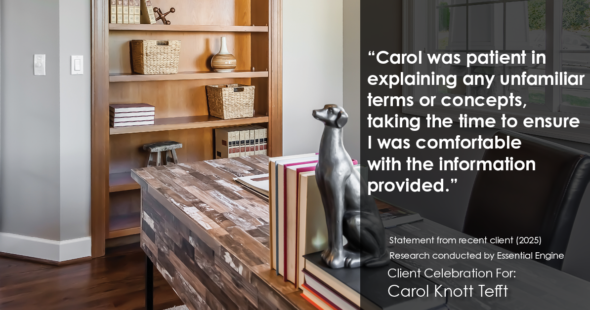 Testimonial for real estate agent Carol Knott Tefft with RE/MAX Integrity in Tomball, TX: "Carol was patient in explaining any unfamiliar terms or concepts, taking the time to ensure I was comfortable with the information provided."