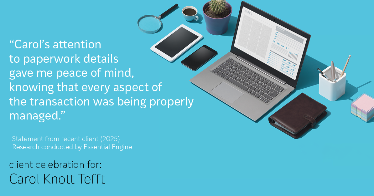 Testimonial for real estate agent Carol Knott Tefft with RE/MAX Integrity in Tomball, TX: "Carol's attention to paperwork details gave me peace of mind, knowing that every aspect of the transaction was being properly managed."